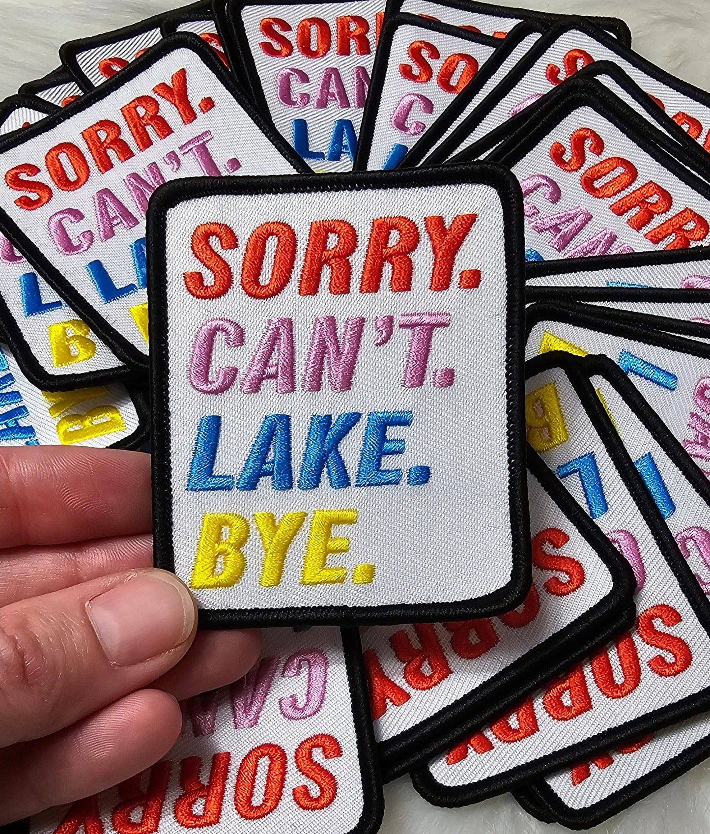 Sorry. Can't. Lake. Bye. Patch