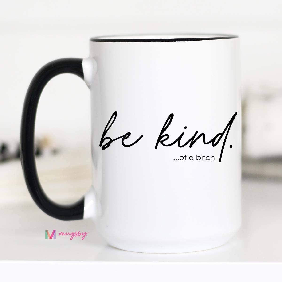Be Kind... of a Bitch