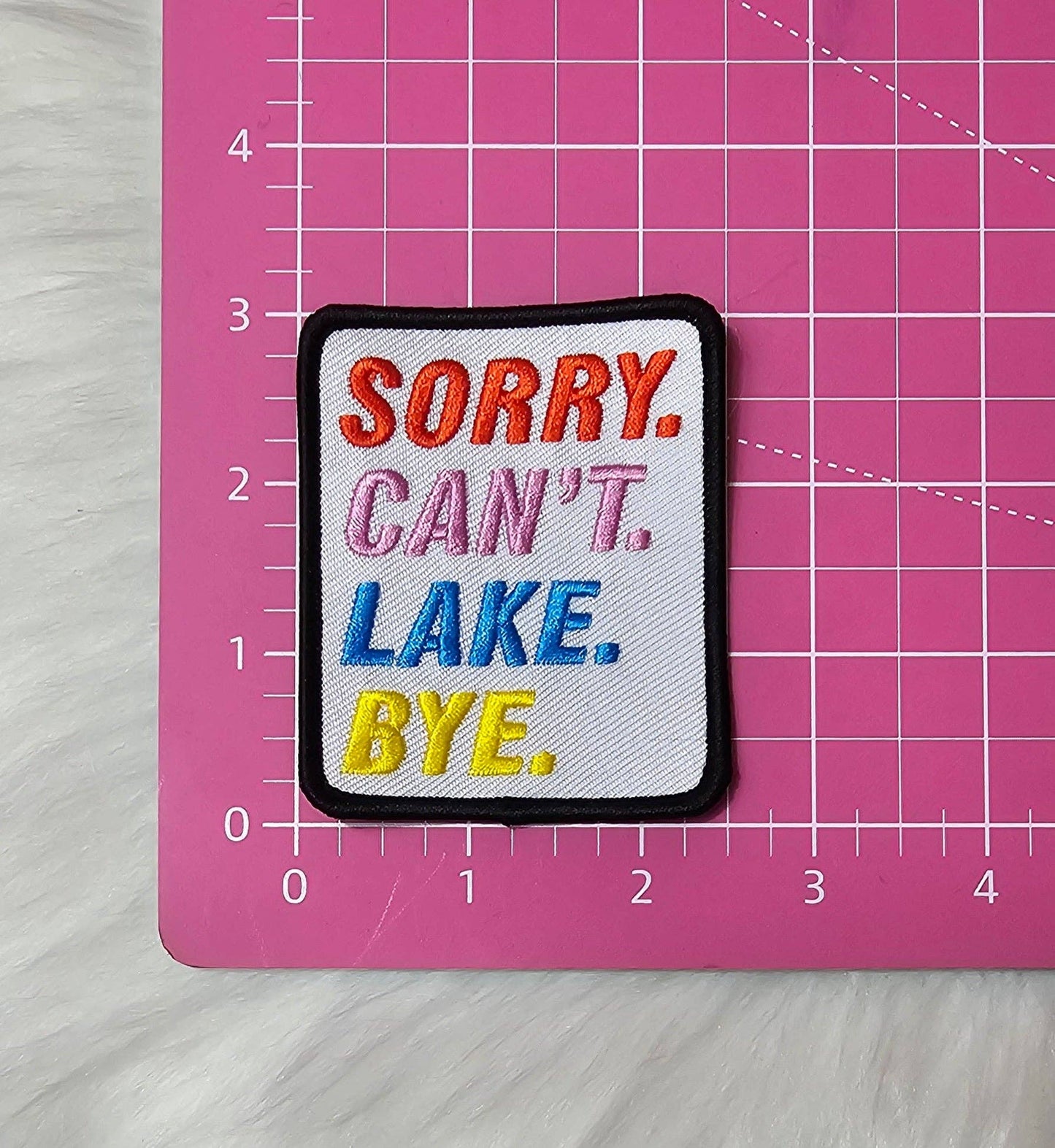 Sorry. Can't. Lake. Bye. Patch