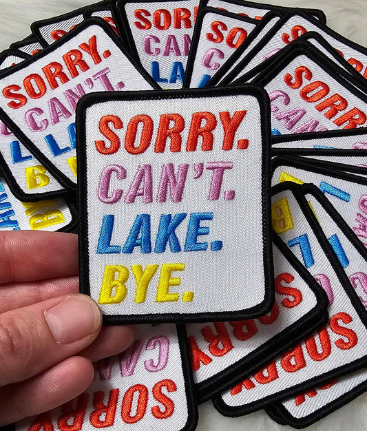 Sorry. Can't. Lake. Bye. Patch
