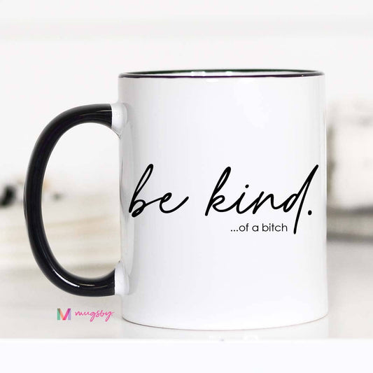 Be Kind... of a Bitch