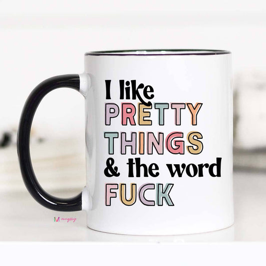 I Like Pretty Things And The Word F*ck