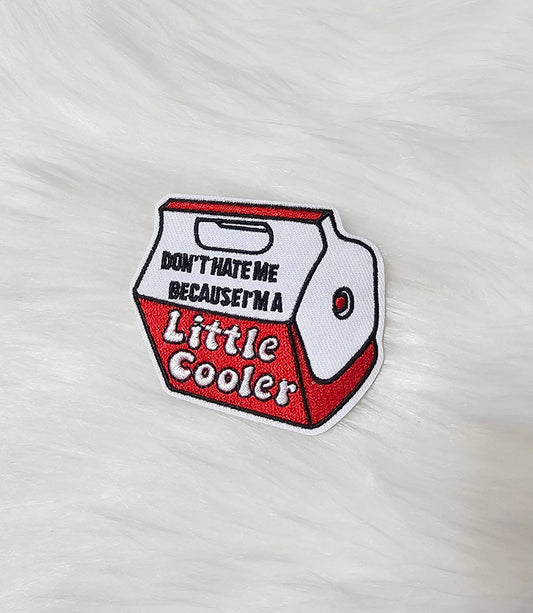 'Don't Hate Me Because I'm A Little Cooler' Patch